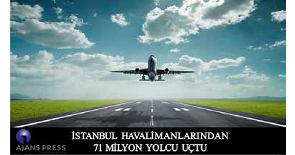 İstanbul havalimanlarından 71 milyon yolcu uçtu