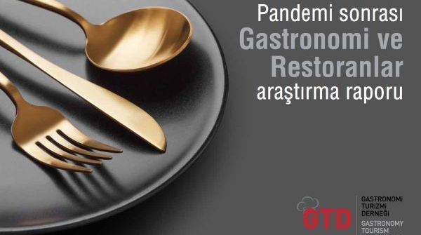 GTD, Pandemi Sonrası Gastronomi ve Restoranlar Araştırma Raporu’nu yayınladı